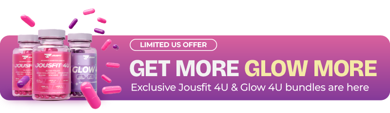 Limited US offer. Get more, glow more. Exclusive Jousfit 4U and Glow 4U bundles.